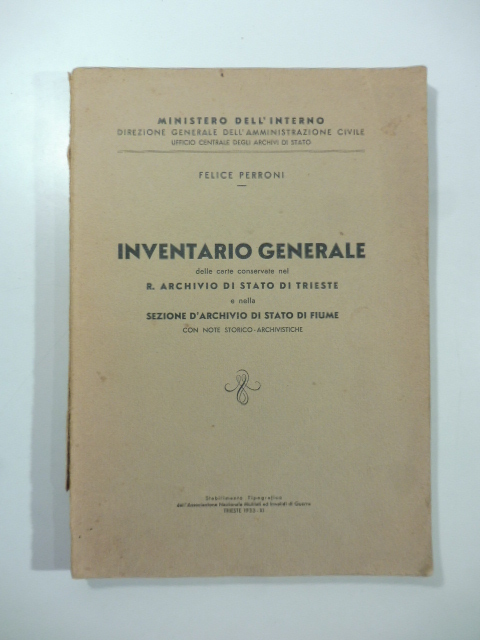 Inventario generale delle carte conservate nel R. Archivio di Stato di Trieste e nella sezione d'archivio di stato di Fiume con note storico-archivistiche